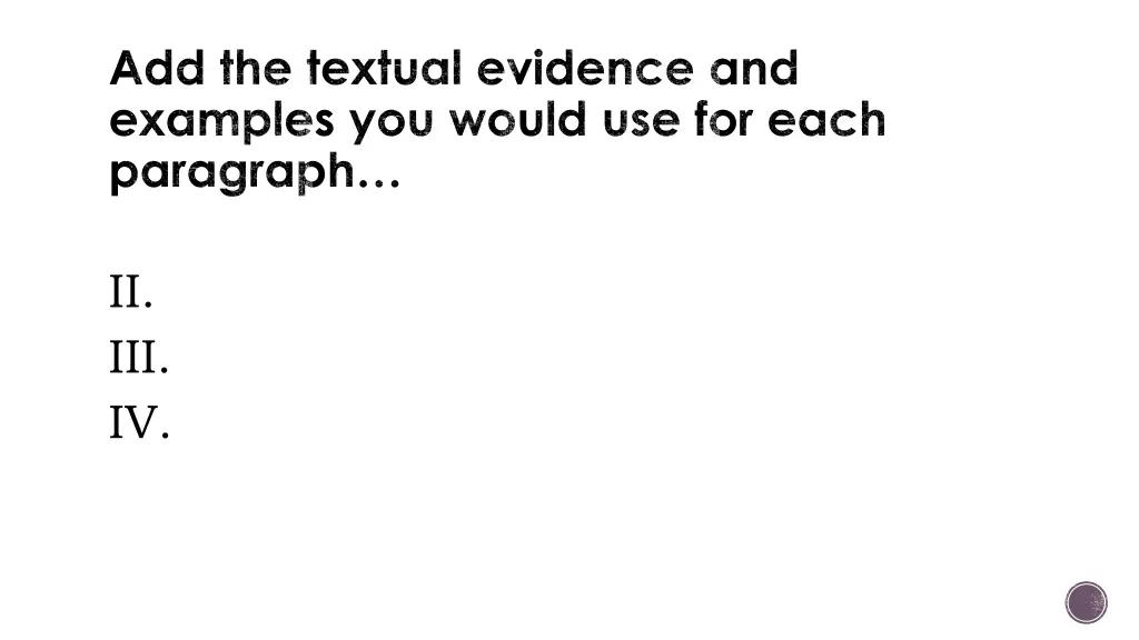 add the textual evidence and examples you would