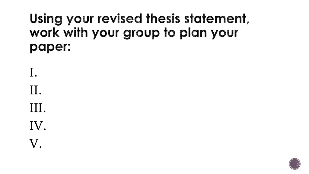 using your revised thesis statement work with