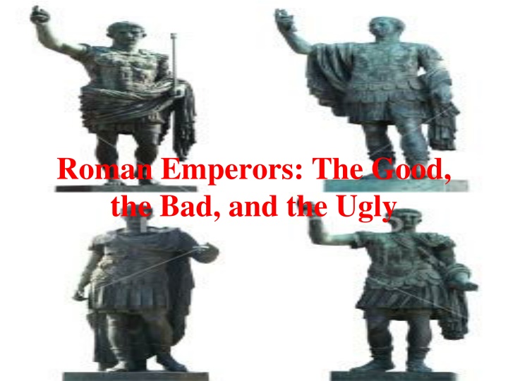 roman emperors the good the bad and the ugly