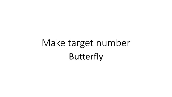 make target number butterfly