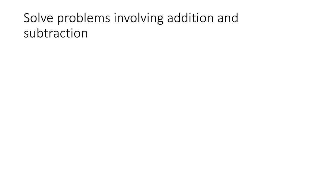 solve problems involving addition and subtraction