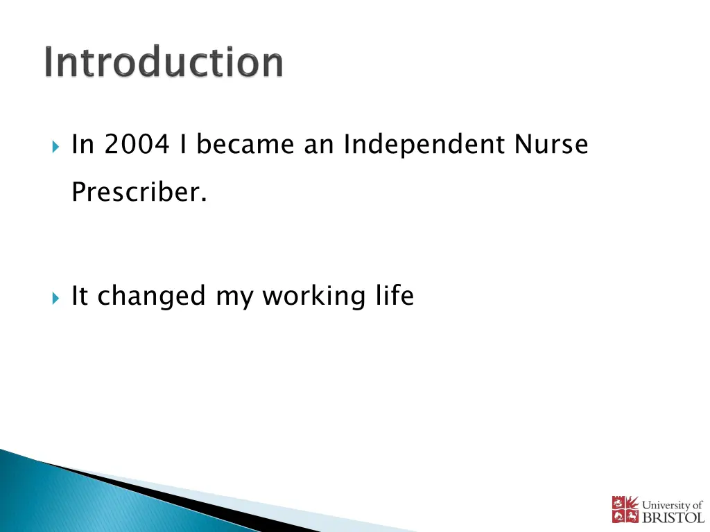 in 2004 i became an independent nurse prescriber