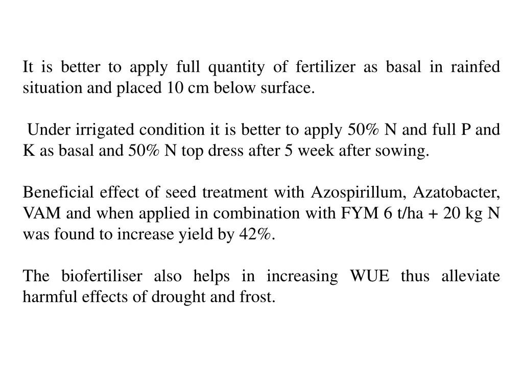 it is better to apply full quantity of fertilizer