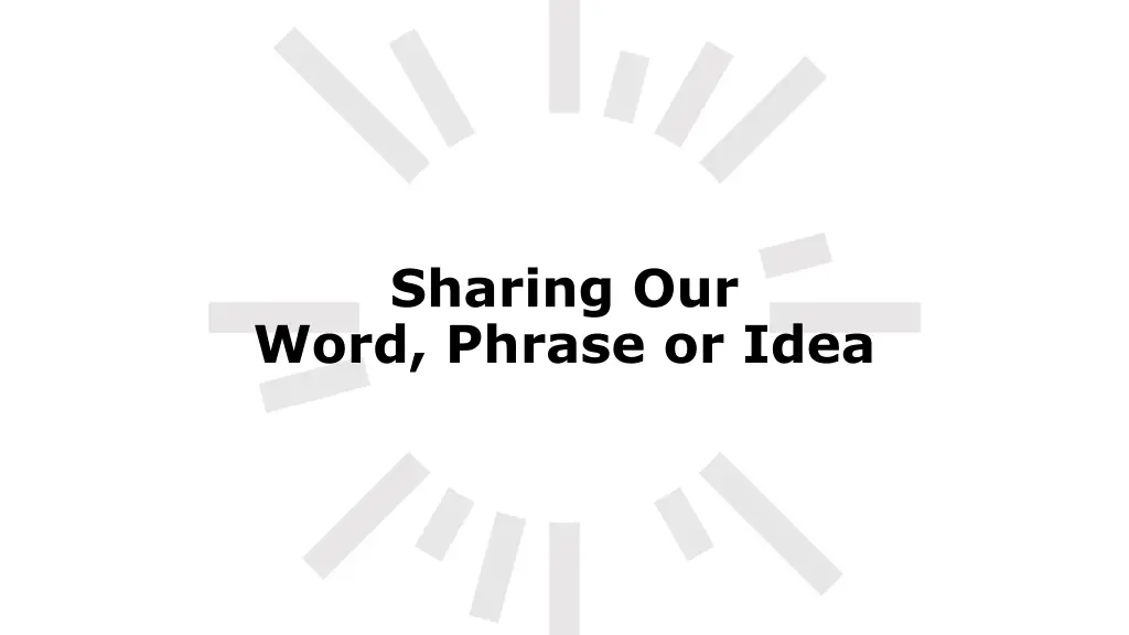 sharing our word phrase or idea 1