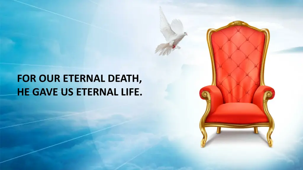 for our eternal death he gave us eternal life