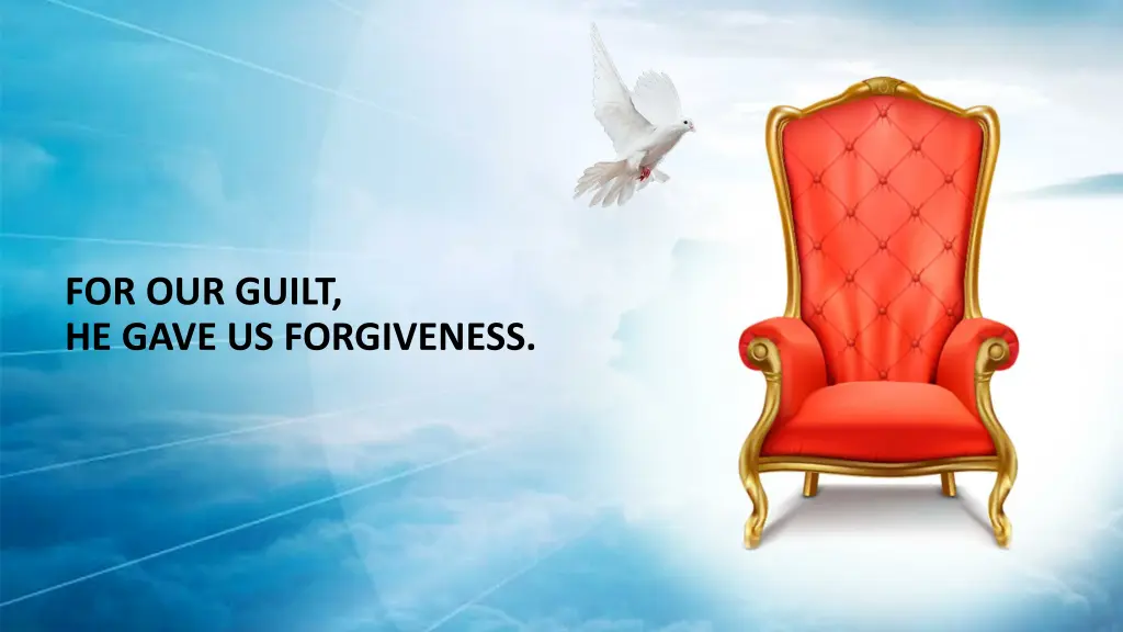 for our guilt he gave us forgiveness