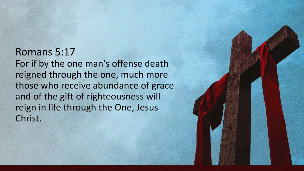 romans 5 17 for if by the one man s offense death