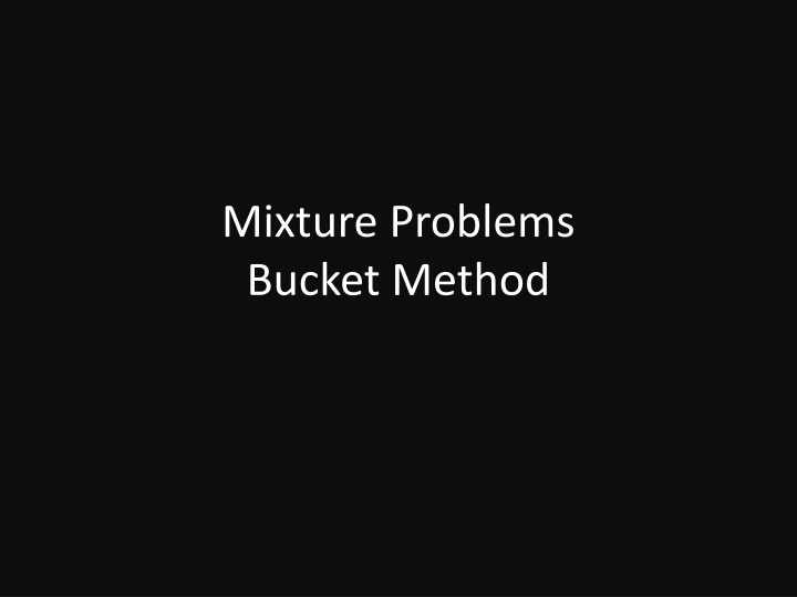 mixture problems bucket method