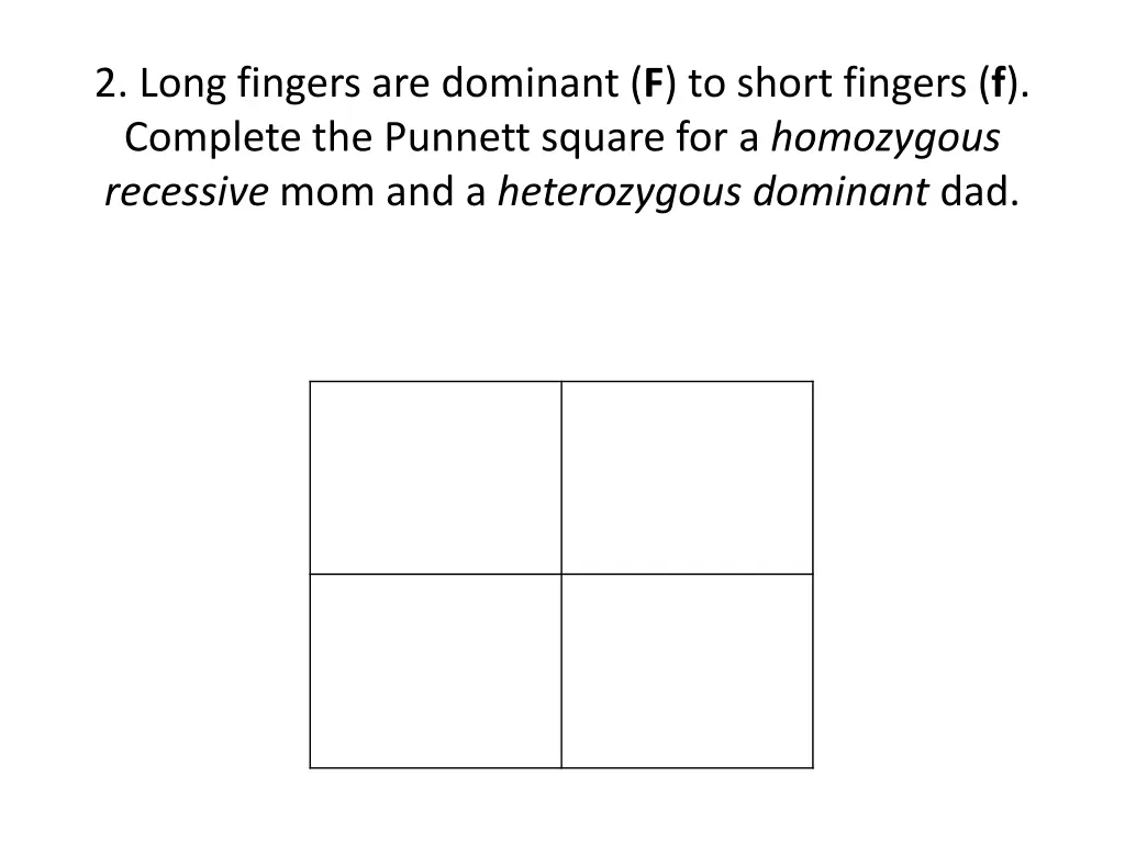 2 long fingers are dominant f to short fingers