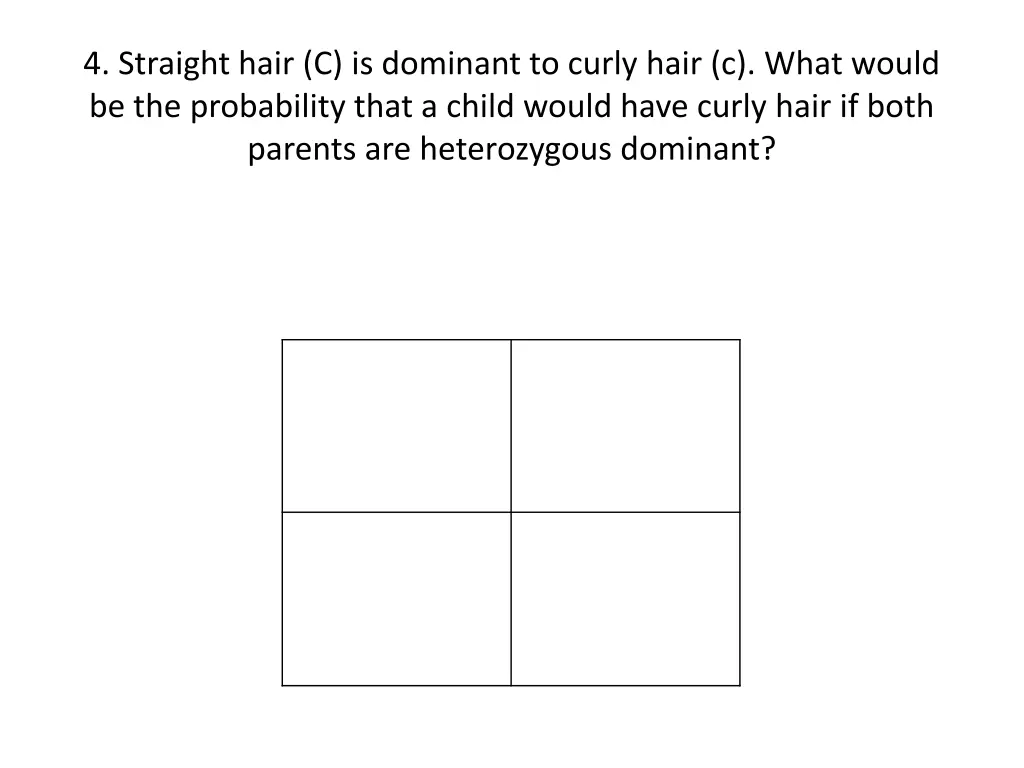 4 straight hair c is dominant to curly hair