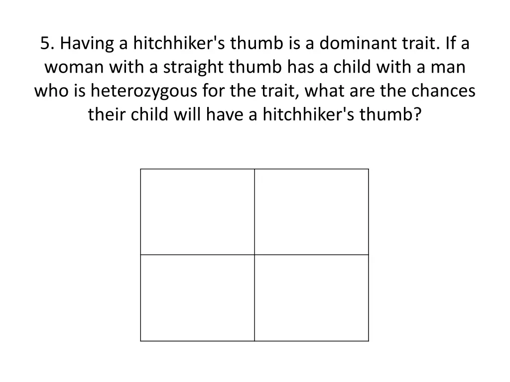 5 having a hitchhiker s thumb is a dominant trait