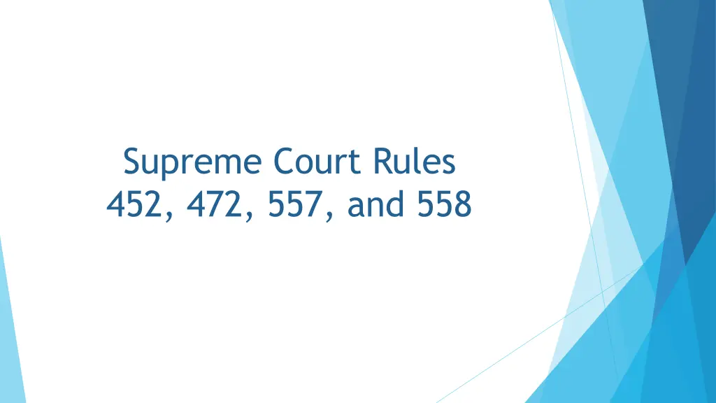 supreme court rules 452 472 557 and 558