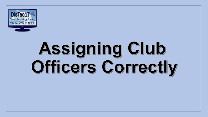 assigning club officers correctly