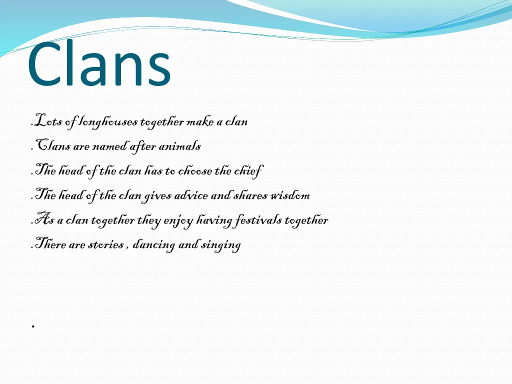 clans lots of longhouses together make a clan