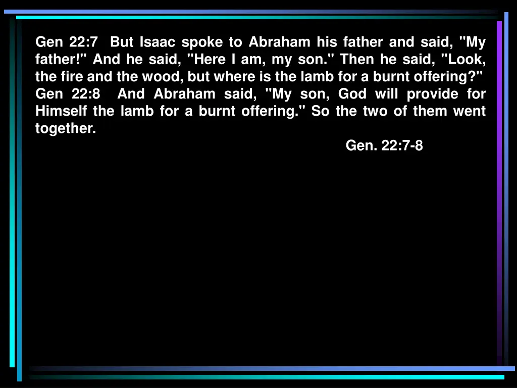 gen 22 7 but isaac spoke to abraham his father