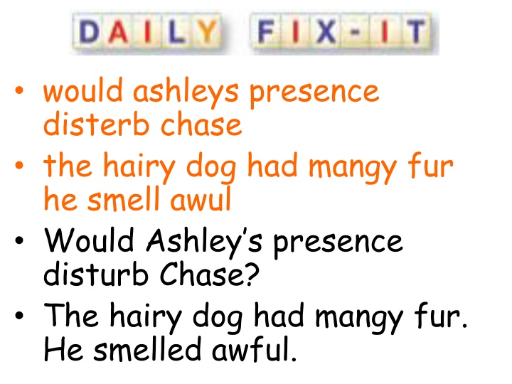 would ashleys presence disterb chase the hairy