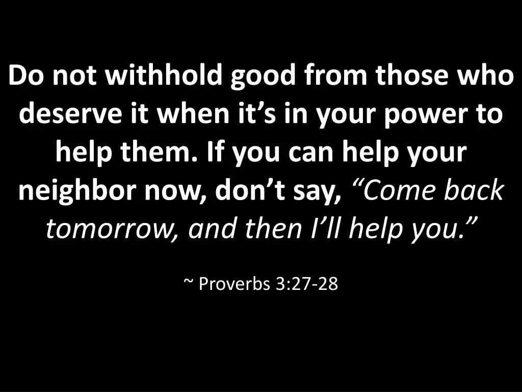 do not withhold good from those who deserve