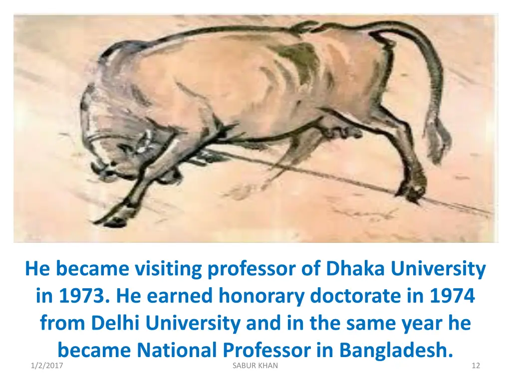 he became visiting professor of dhaka university