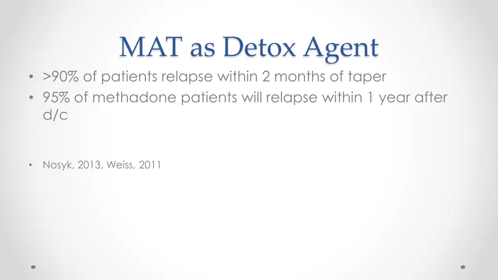 mat as detox agent 90 of patients relapse within