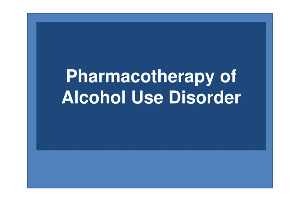 pharmacotherapy of alcohol use disorder