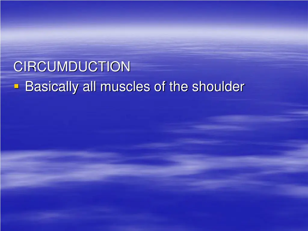 circumduction basically all muscles