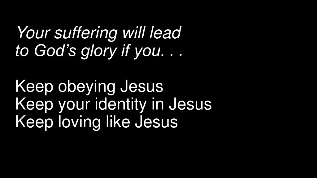 your suffering will lead to god s glory if you 1