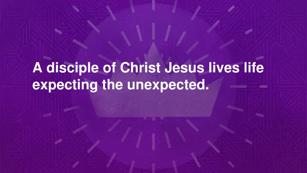 a disciple of christ jesus lives life expecting