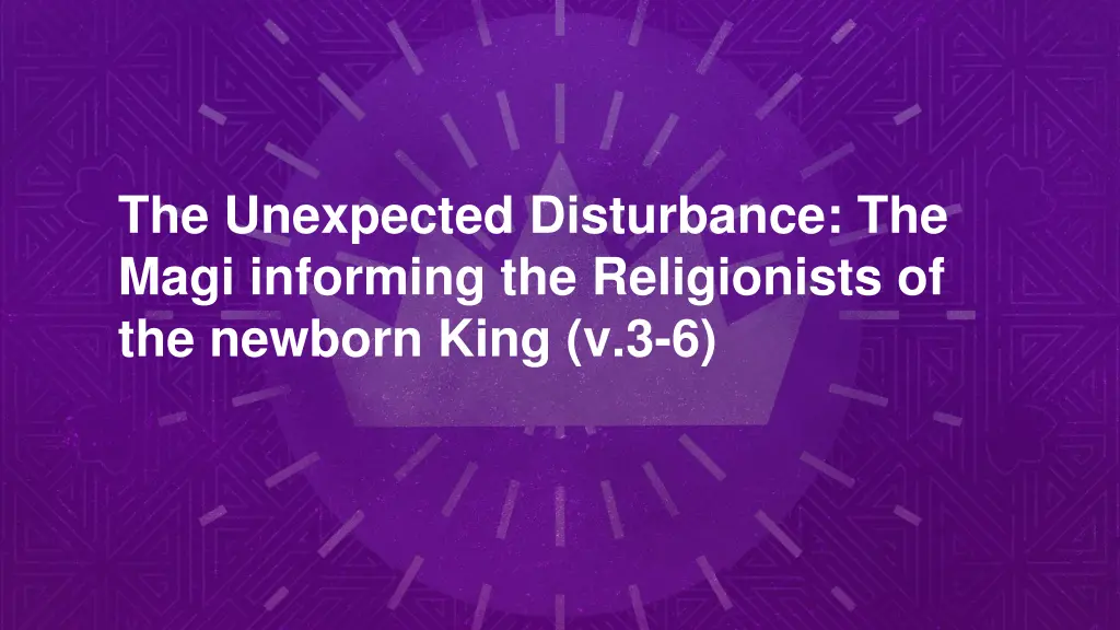 the unexpected disturbance the magi informing