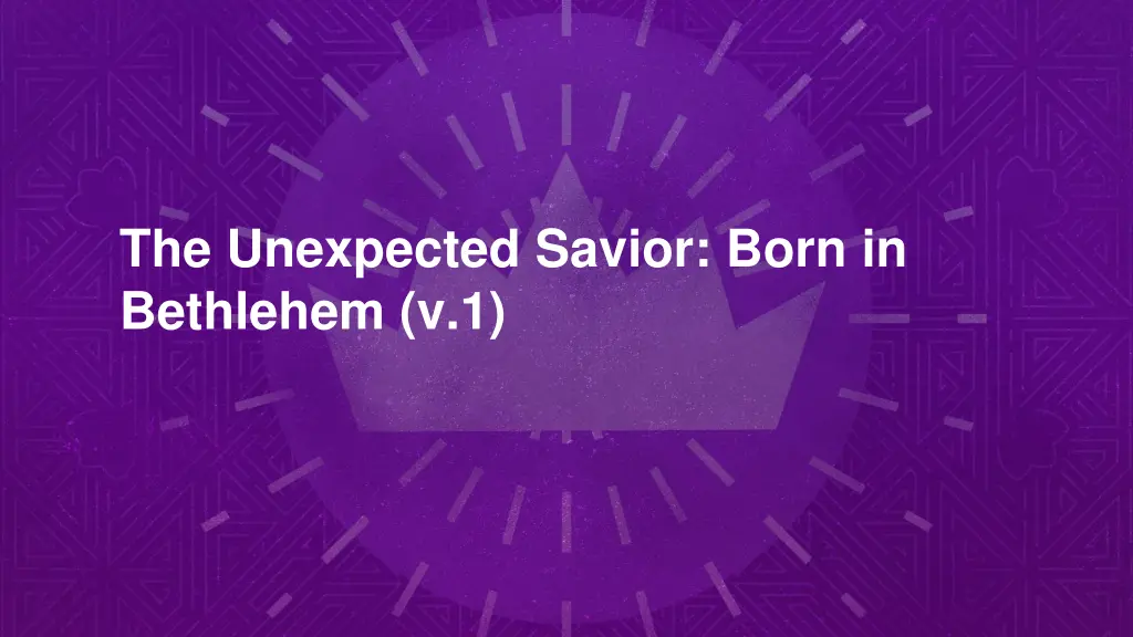 the unexpected savior born in bethlehem v 1