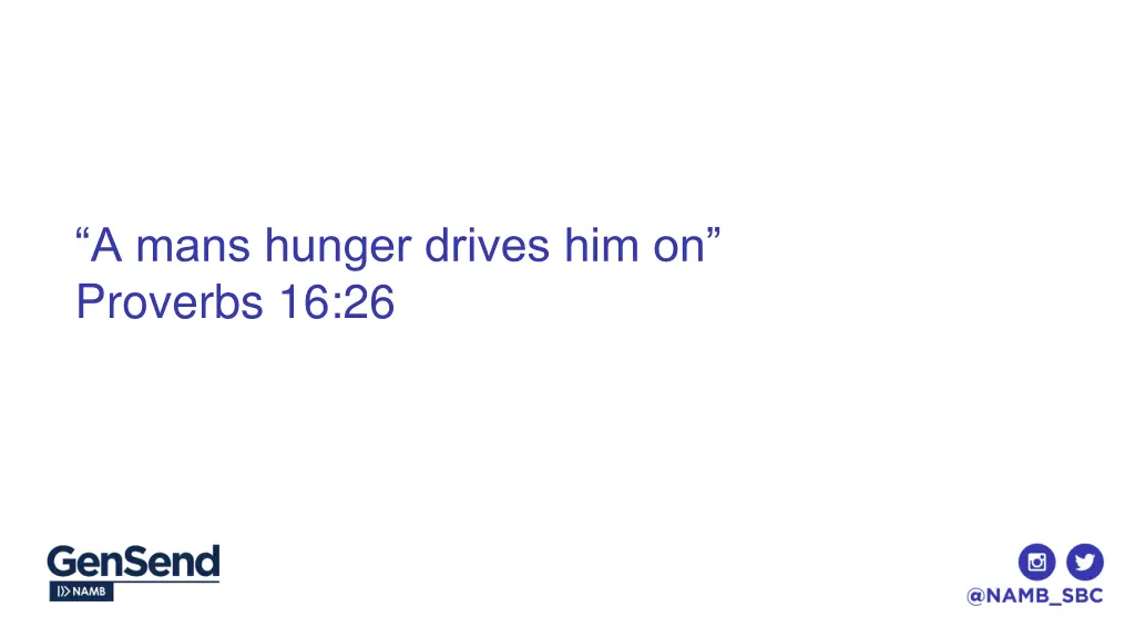 a mans hunger drives him on proverbs 16 26