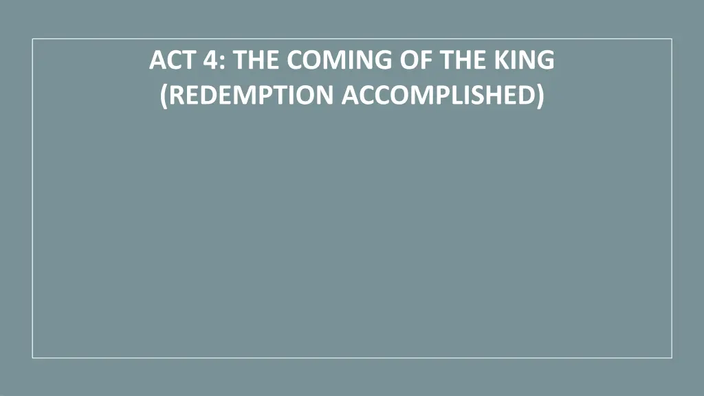 act 4 the coming of the king redemption