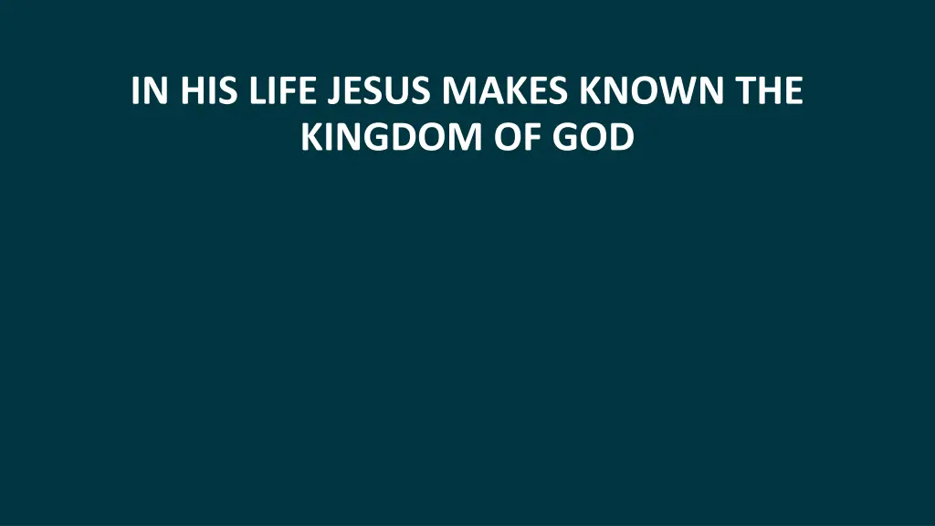 in his life jesus makes known the kingdom of god