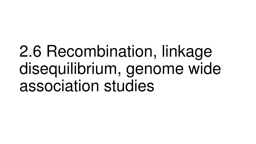 2 6 recombination linkage disequilibrium genome