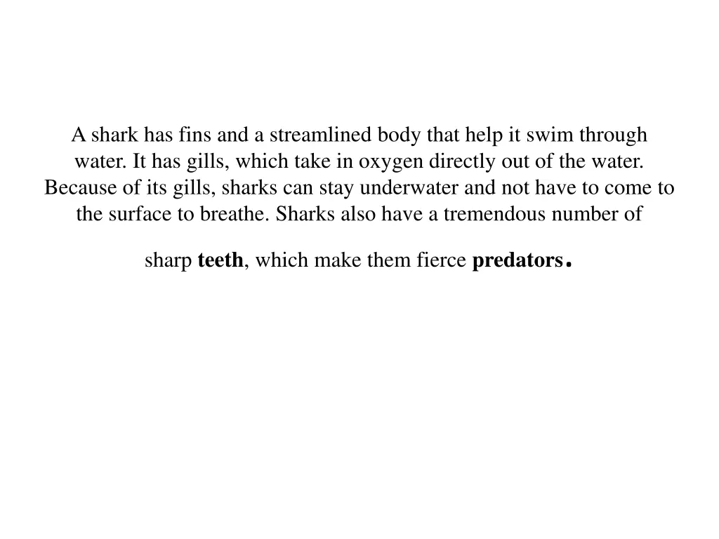 a shark has fins and a streamlined body that help