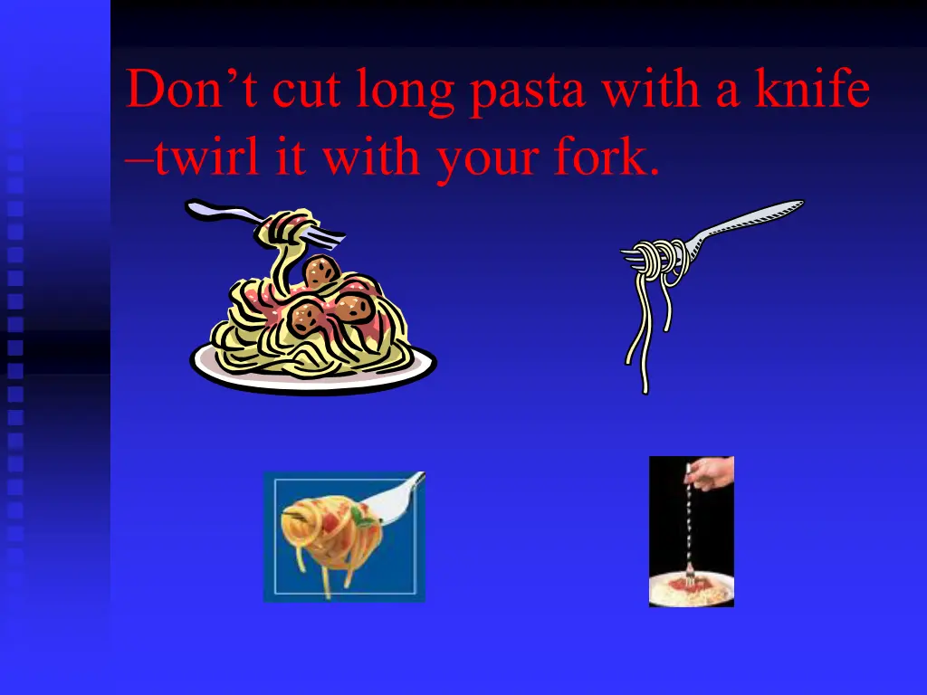 don t cut long pasta with a knife twirl it with