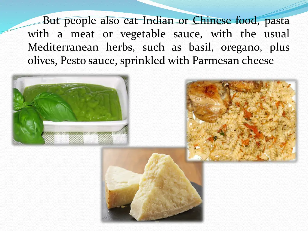 but people also eat indian or chinese food pasta