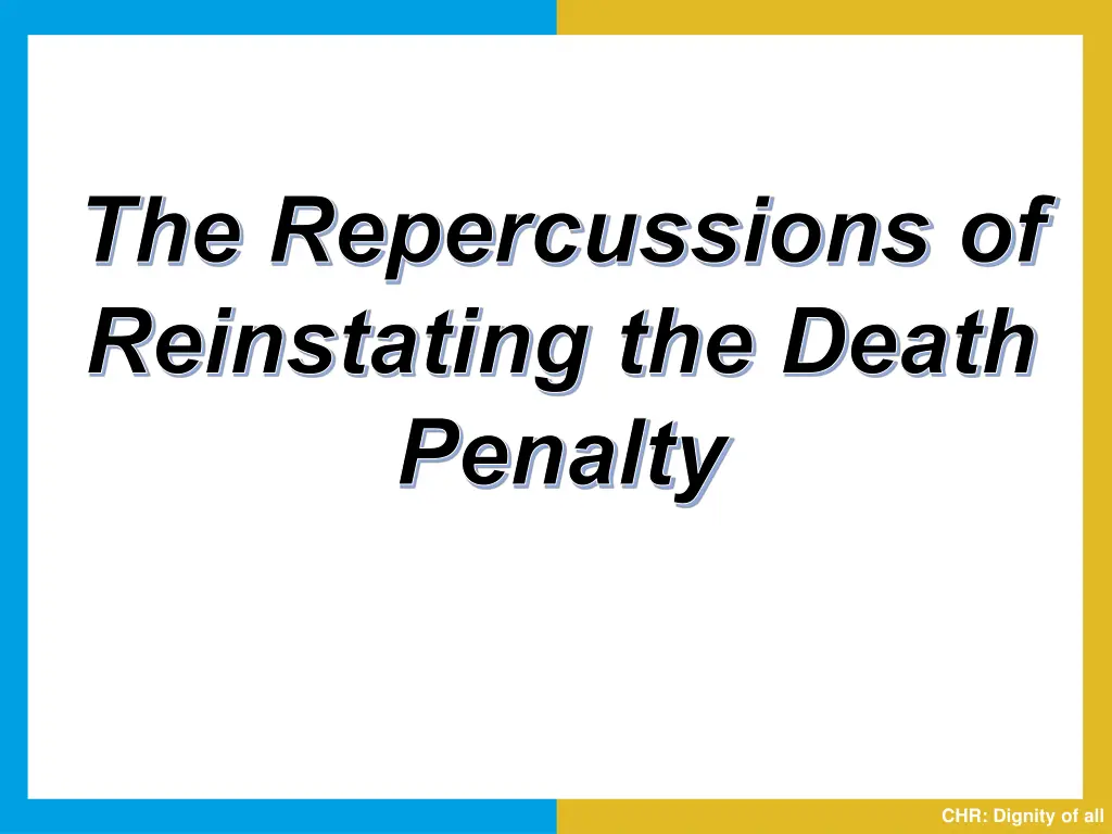 the repercussions of reinstating the death penalty