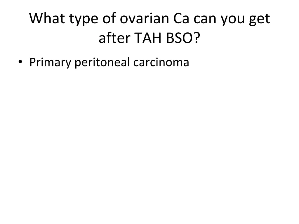 what type of ovarian ca can you get after tah bso