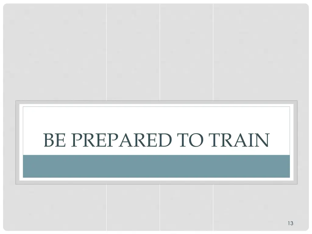 be prepared to train