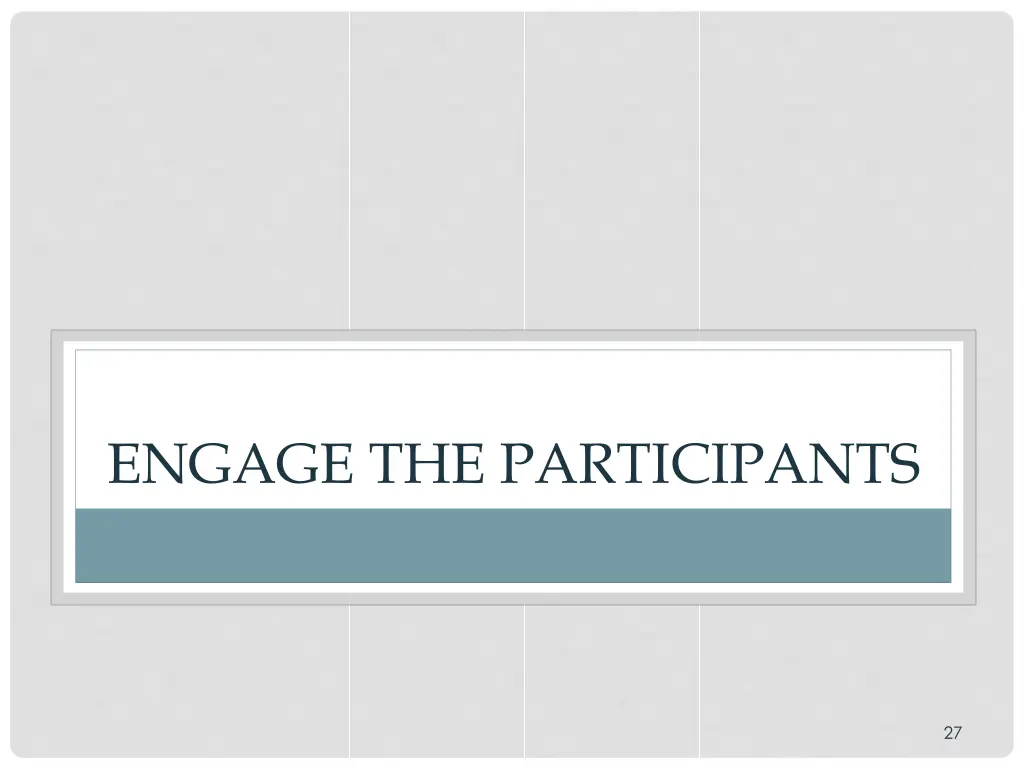 engage the participants