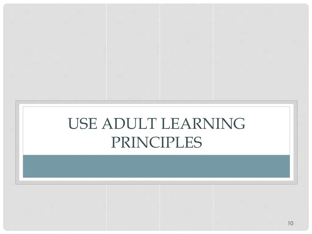 use adult learning principles