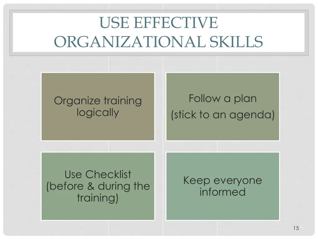 use effective organizational skills