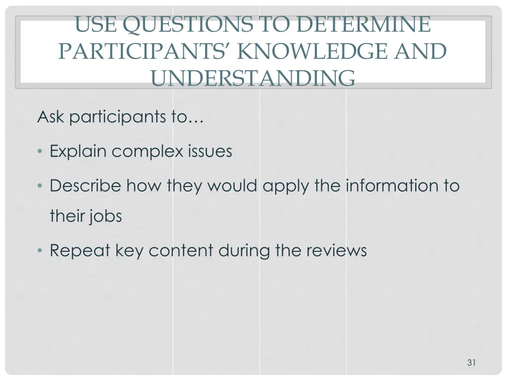 use questions to determine participants knowledge