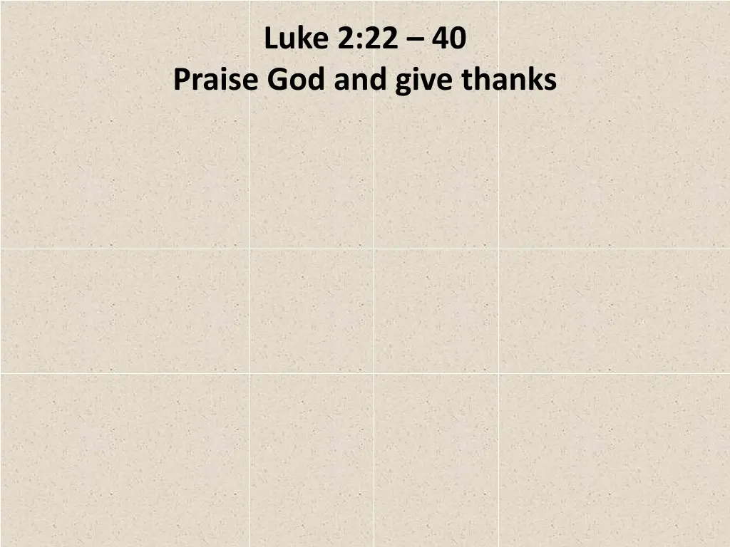 luke 2 22 40 praise god and give thanks