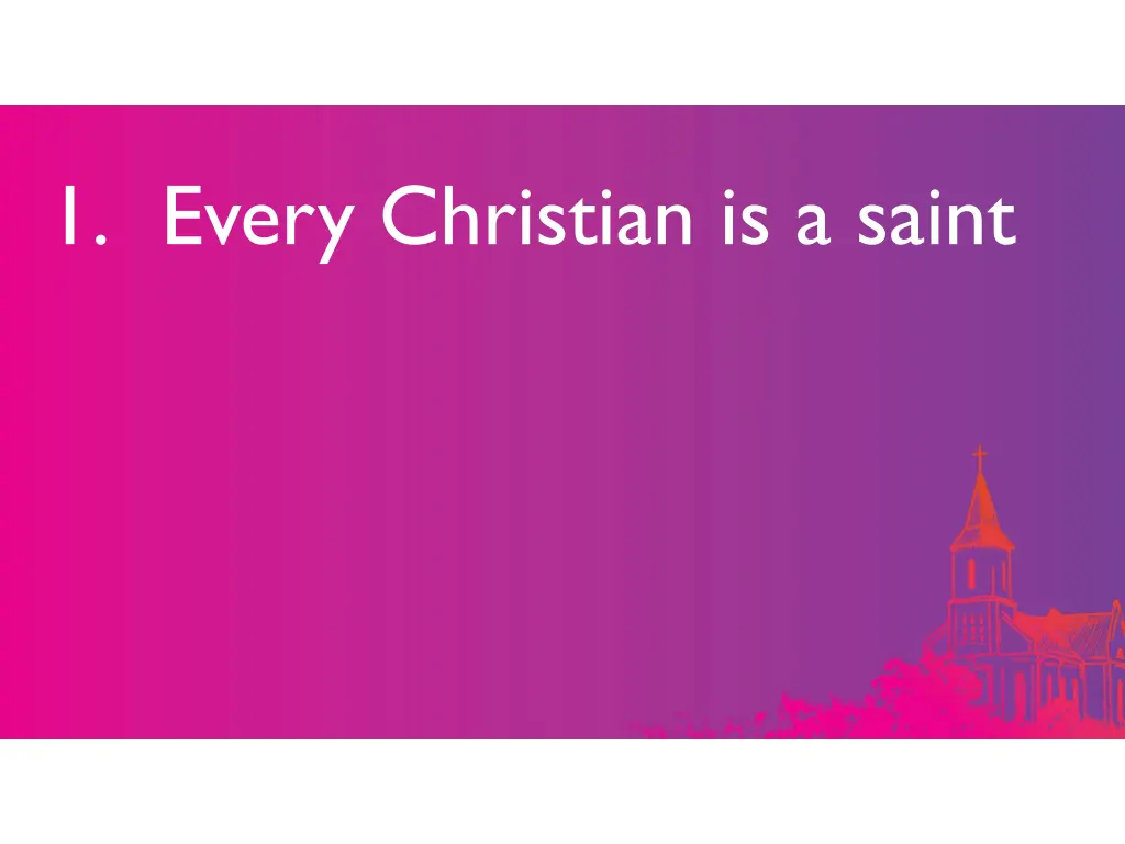 1 every christian is a saint