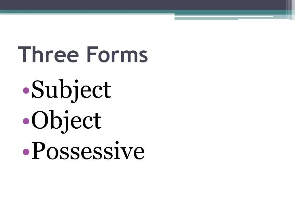 three forms subject object possessive