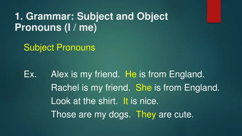 1 grammar subject and object pronouns i me 7