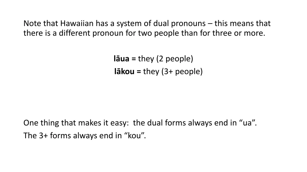 note that hawaiian has a system of dual pronouns