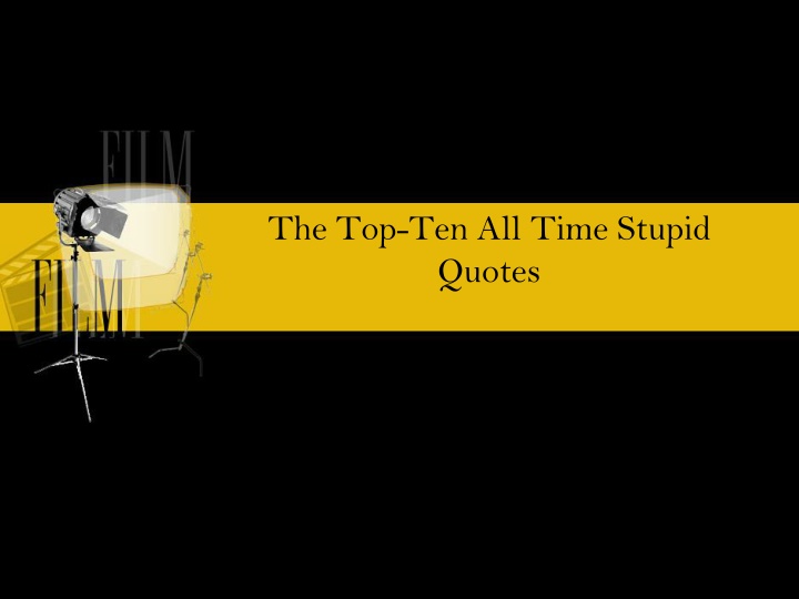 the top ten all time stupid quotes