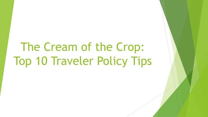 the cream of the crop top 10 traveler policy tips